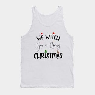 We Witch You a Merry Christmas. Tank Top